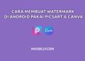 Cara Membuat Watermark di Android Pakai PicsArt & Canva