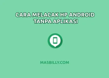 Cara Melacak HP Android Tanpa Aplikasi