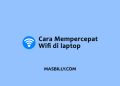 Cara mempercepat wifi di laptop