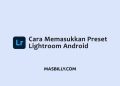 cara memasukkan preset lightroom android