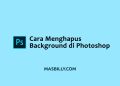 cara menghapus background di photoshop